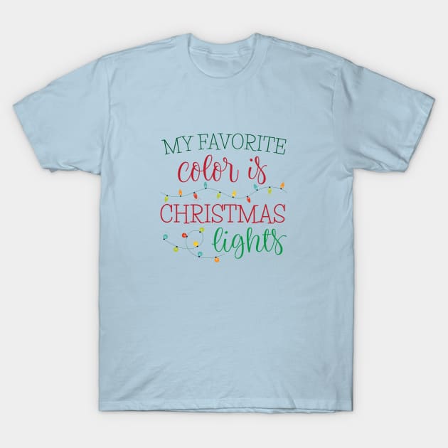 My Favorite Color is Christmas Lights T-Shirt by sentinelsupplyco